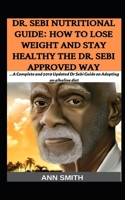 Dr. Sebi Nutritional Guide: How To Lose Weight And Stay Healthy The Dr. Sebi Approved Way: ...A Complete and 2019 Updated Dr Sebi Guide on Adopting an alkaline diet 1075383102 Book Cover