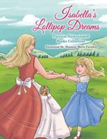 Isabella's Lollipop Dreams: Patricia Nichvolodoff Books Collection 1490777784 Book Cover
