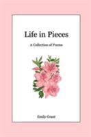 Life in Pieces: A Collection of Poems 0368095584 Book Cover