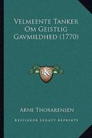 Velmeente Tanker Om Geistlig Gavmildhed (1770) 1166295028 Book Cover