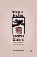 Immigrant Teachers, American Students: Cultural Differences, Cultural Disconnections 0230110495 Book Cover