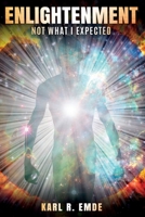 Enlightenment: Not What I Expected 1777702712 Book Cover
