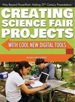 Creating Science Fair Projects with Cool New Digital Tools 1477718362 Book Cover