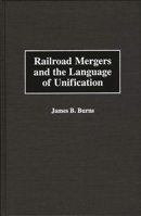 Railroad Mergers and the Language of Unification 1567201660 Book Cover