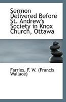 Sermon Delivered Before St. Andrew's Society in Knox Church, Ottawa 1113548924 Book Cover