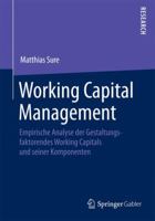 Working Capital Management: Empirische Analyse Der Gestaltungsfaktoren Des Working Capitals Und Seiner Komponenten 3658073799 Book Cover