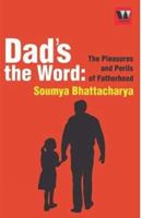 Dad's the Word: The Perils and Pleasures of Fatherhood 9381626324 Book Cover
