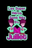 Les super h�ros sont n�s en juillet: emploi du temps enfant/ emploi du temps hebdomadaire: cadeau d'anniversaire enfant B084DN3TQ9 Book Cover