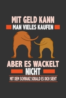 Mit Geld kann man vieles kaufen: A5 Notizbuch Notebook Notizheft Punktraster Hundebesitzer Hund, Haustier, Schwanz wackeln Dotgrid - Geschenkidee f�r Hunde liebhaber, 120 Seiten ca. Din A5 (6x9) 1678433322 Book Cover