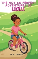The Not So Perfect Adventures of Lucille B0HCM5FG9H Book Cover