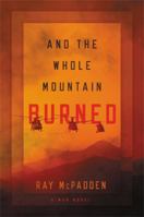 And the Whole Mountain Burned: A War Novel 1546081917 Book Cover
