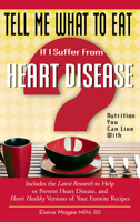 Tell Me What to Eat If I Suffer from Heart Disease: Nutrition You Can Live With 1601630972 Book Cover