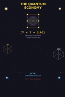 The Quantum Economy: How Measuring All Seven Dimensions of Value Will Create Post-Scarcity Civilization by 2030 B0GJDB2J2B Book Cover