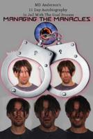 Managing The Manacles: MD Anderson's 11 Day Autobiography In Jail With The Goal Process 1535262176 Book Cover