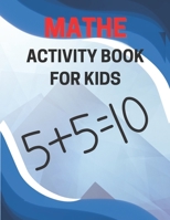 Mathe Activity Book For Kids: Exploring Math via Games and Fun B0C9S8SGSR Book Cover