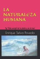 LA NATURALEZA HUMANA: La Vida surgió de la piedra, en el mar (Spanish Edition) B0GW2XWLDF Book Cover