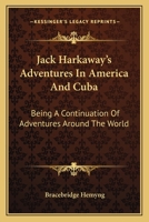 Jack Harkaway's Adventures In America And Cuba: Being A Continuation Of Adventures Around The World 0548486514 Book Cover