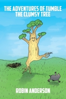 The Adventures of Tumble the Clumsy Tree B084Z3NY7X Book Cover