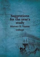 Suggestions for the year's study. History D. Vassar college 1359635602 Book Cover