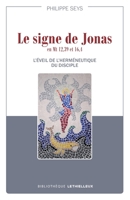 Le signe de Jonas en Mt 12,39 et 16,4: L'éveil de l'herméneutique du disciple 2249910200 Book Cover