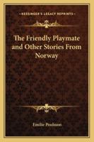The Friendly Playmate and Other Stories From Norway 116279786X Book Cover