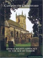 Capers in the Churchyard: Animal Rights Advocacy in the Age of Terror 097691591X Book Cover