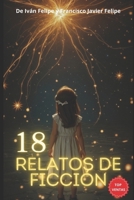 18 Microrrelatos de ficción: Una Colección Única para Enriquecer tu Vida B0BSJM874L Book Cover