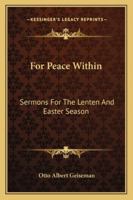 For Peace Within: Sermons For The Lenten And Easter Season 1430498218 Book Cover