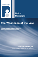 The Weakness of the Law: God's Law and the Christian in New Testament Perspective 1597527459 Book Cover