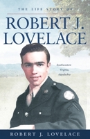 The Life Story of Robert J. Lovelace: Southwestern Virginia, Appalachia B0BCSCQHMT Book Cover