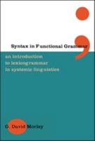 Syntax in Functional Grammar: An Introduction to Lexicogrammar in Systemic Linguistics 082644735X Book Cover