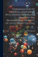Condensation Of Diphenic Anhydride With Resorcinol And A Study Of The Bromination Product Of 2,4 Di Nitro Toluene 1021564079 Book Cover