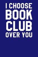 I Choose Book Club Over You: Guitar Tab Notebook 6x9 120 Pages 1093677538 Book Cover