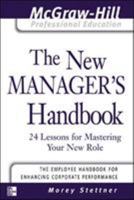The New Manager's Handbook: 24 Lessons for Mastering Your New Role (The Mcgraw-Hill Professional Education) 0071463321 Book Cover