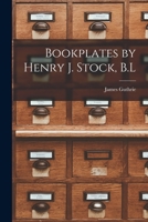 Bookplates by Henry J. Stock, B.L. - Primary Source Edition 1017684537 Book Cover