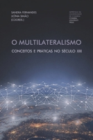 O Multilateralismo: Conceitos e práticas no século XXI (Investigação) (Portuguese Edition) 9892617495 Book Cover