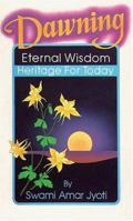 Dawning: Eternal Wisdom--Heritage for Today 0933572158 Book Cover