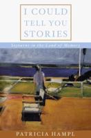 I Could Tell You Stories: Sojourns in the Land of Memory 0393320316 Book Cover