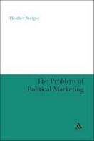 The Problem of Political Marketing 1441106340 Book Cover