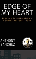 Edge of My Heart: From ICU to Inspiration: a Dominican Son's Story B0FJMRXXRX Book Cover