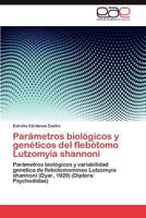 Parametros Biologicos y Geneticos del Flebotomo Lutzomyia Shannoni 3659026115 Book Cover