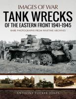 Tank Wrecks of the Eastern Front 1941–1945 1473895006 Book Cover