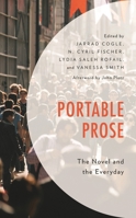 Portable Prose: The Novel and the Everyday 1498562698 Book Cover