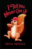 I Tell You Never Give Up 191660403X Book Cover