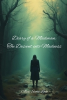 Diary of a Madman: The Descent into Madness B0FFTH9M7Y Book Cover