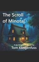 The Scroll of Minotal (The Six Kingdoms) B0FMPSJSSW Book Cover