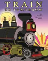 Train To Tomorrow 1438207433 Book Cover