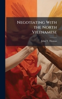 Negotiating With the North Vietnamese 1025063325 Book Cover