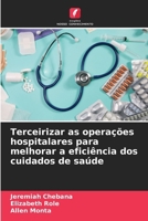 Terceirizar as operações hospitalares para melhorar a eficiência dos cuidados de saúde (Portuguese Edition) 6209562043 Book Cover