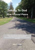Talking to God: How I Found Peace 138770687X Book Cover
